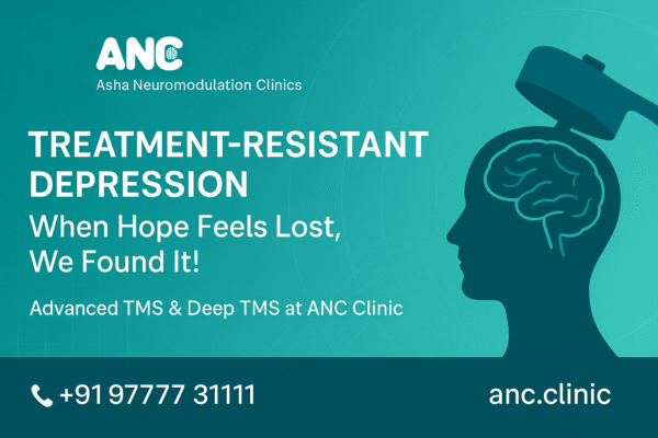 Treatment Resistant Depression India – When Hope Feels Lost, We Found It!